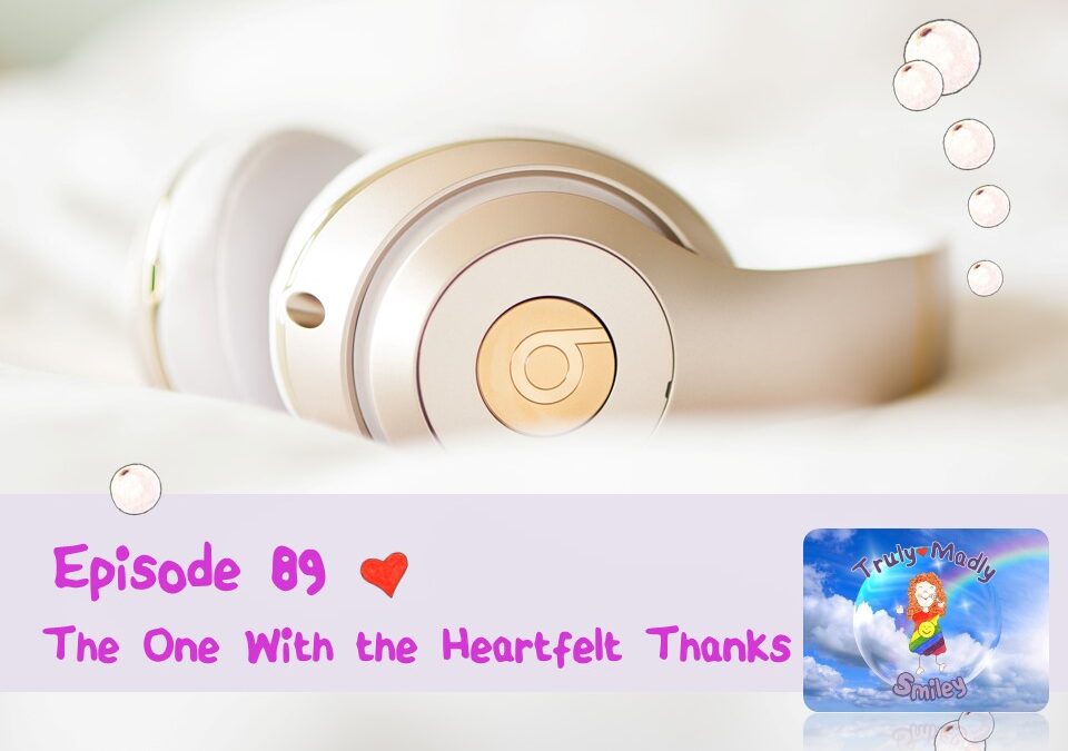 Episode 89 – The One with the Heartfelt Thanks